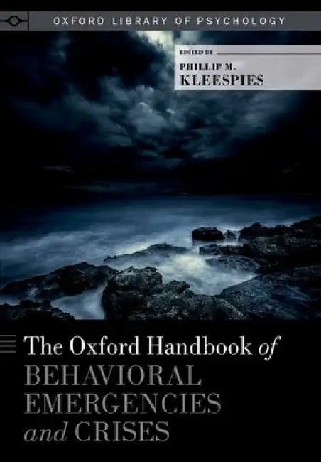 Oxford Handbook of Behavioral Emergencies and Crises by Phillip M. Kleespies
