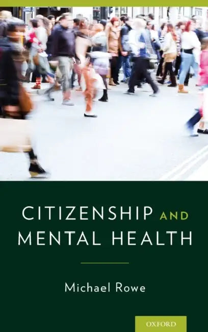 Citizenship & Mental Health by Michael Rowe