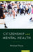 Citizenship & Mental Health by Michael Rowe