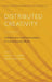 Distributed Creativity: Collaboration and Improvisation in Contemporary Music by Eric F. Clarke, Mark Doffman