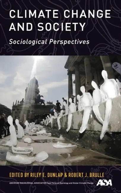 Climate Change and Society: Sociological Perspectives by Riley E. Dunlap, Robert J. Brulle