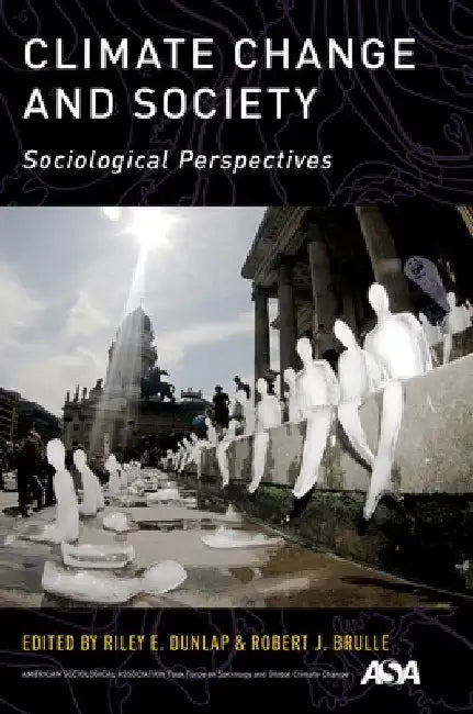 Climate Change and Society: Sociological Perspectives by Riley E. Dunlap