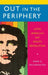 Out in the Periphery: Latin America's Gay Rights Revolution by Omar G. Encarnacion