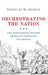 Orchestrating the Nation: The Nineteenth-Century American Symphonic Enterprise by Douglas Shadle