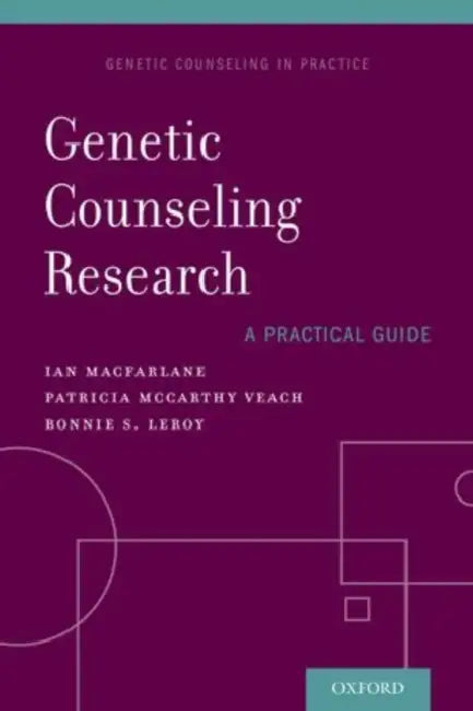 Genetic Counseling Research: A Practical Guide by Ian M. MacFarlane, Patricia McCarthy Veach, Bonnie S. LeRoy