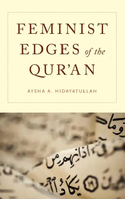 Feminist Edges of the Qur'an by Aysha A. Hidayatullah