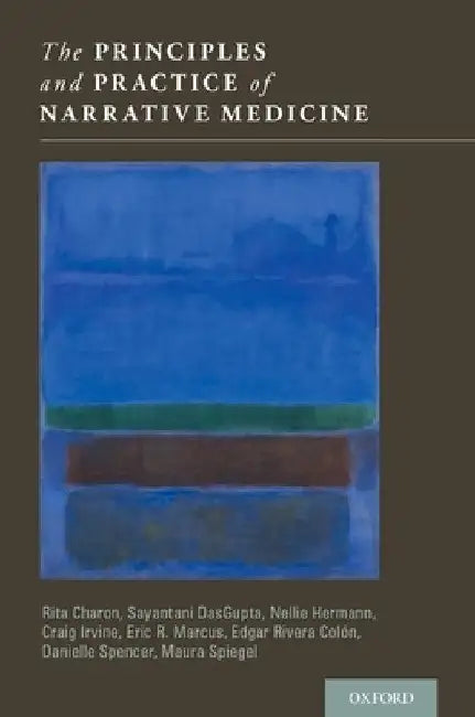 The Principles and Practice of Narrative Medicine by Rita Charon