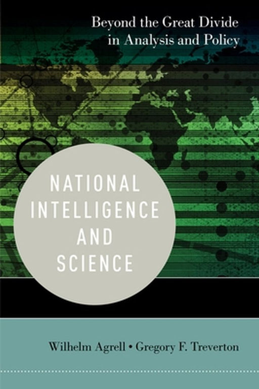 National Intelligence And Science : Beyond the Great Divide in Analysis and Policy by Agrell & Treverton, Gregory F. Treverton