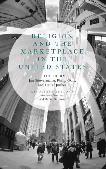 Religion and the Marketplace in the United States by Jan Stievermann, Philip Goff, Detlef Junker