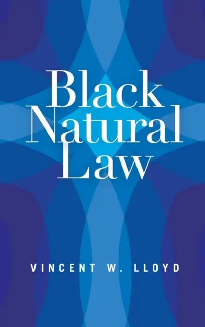 Black Natural Law by Vincent W. Lloyd