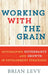 Working with the Grain: Integrating Governance and Growth in Development Strategies by Brian Levy
