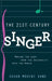 The 21st Century Singer: Making the Leap from the University Into the World by Susan Mohini Kane