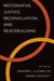 Restorative Justice, Reconciliation, and Peacebuilding by Jennifer J. Llewellyn, Daniel Philpott