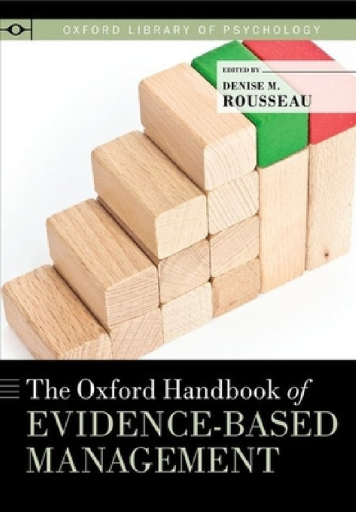 Oxford Handbook of Evidence-Based Management by Denise M. Rousseau, Richard Adams, Eric G. R. Barends