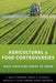 Agricultural and Food Controversies: What Everyone Needs to Know(r) by F. Bailey Norwood