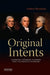 Original Intents: Hamilton, Jefferson, Madison, and the American Founding by Andrew Shankman