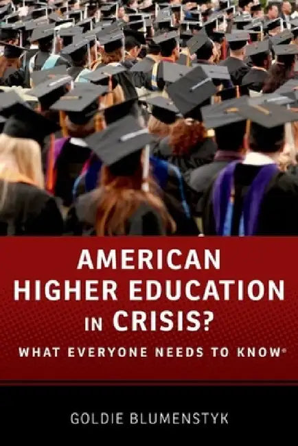 American Higher Education in Crisis?: What Everyone Needs to Know by Goldie Blumenstyk