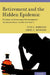 Retirement and the Hidden Epidemic: The Complex Link Between Aging, Work Disengagement, and Substance Misuse -- And What to Do about It by Peter A. Bamberger