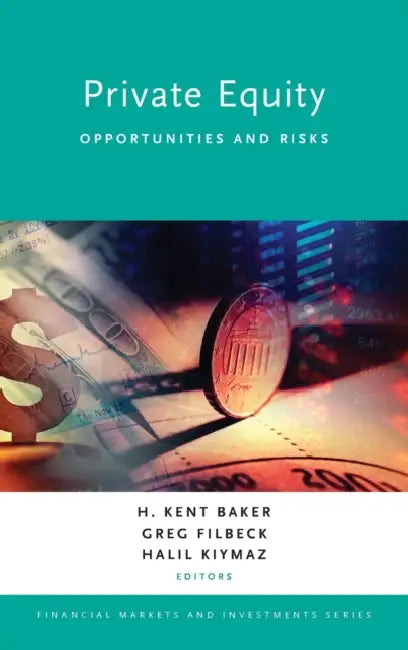 Private Equity: Opportunities and Risks by H. Kent Baker, Greg Filbeck, Halil Kiymaz