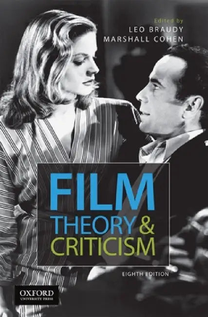 Film Theory and Criticism: Introductory Readings by Leo Braudy, Marshall Cohen