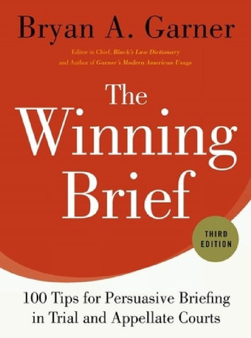 The Winning Brief :  by Bryan A. Garner