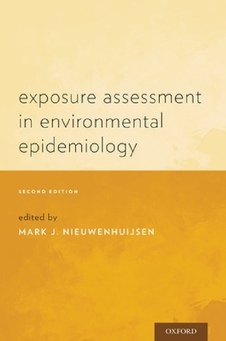 Exposure Assessment in Environmental Epidemiology (Revised) by Mark J. Nieuwenhuijsen