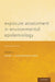 Exposure Assessment in Environmental Epidemiology (Revised) by Mark J. Nieuwenhuijsen
