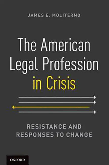 The American Legal Profession in Crisis : by Moliterno