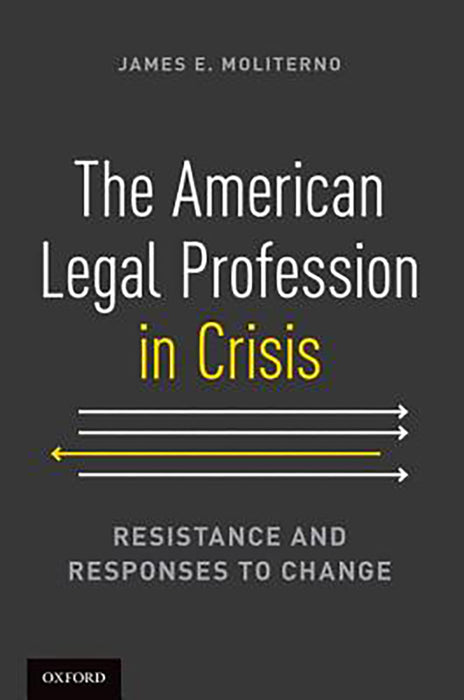 The American Legal Profession in Crisis :