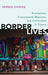 Border Lives: Fronterizos, Transnational Migrants, and Commuters in Tijuana by Sergio Chavez