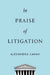 In Praise of Litigation by Alexandra Lahav
