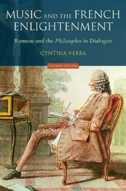 Music and the French Enlightenment: Rameau and the Philosophes in Dialogue by Cynthia Verba