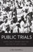 Public Trials: Burke, Zola, Arendt, and the Politics of Lost Causes by Lida Maxwell