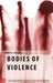 Bodies of Violence: Theorizing Embodied Subjects in International Relations by Lauren B. Wilcox