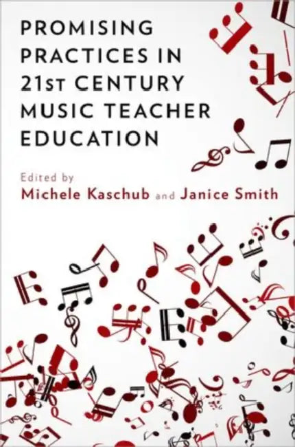 Promising Practices in 21st Century Music Teacher Education by Michele Kaschub, Janice Smith
