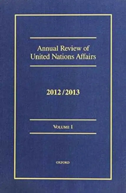 Annual Review of United Nations Affairs, 2012/2013 by Joachim W. Muller, Karl P. Sauvant