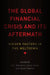 Global Financial Crisis and Its Aftermath: Hidden Factors in the Meltdown by A. G. Malliaris, Leslie Shaw, Hersh Shefrin