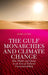 The Gulf Monarchies and Climate Change: Abu Dhabi and Qatar in an Era of Natural Unsustainability by Mari Luomi