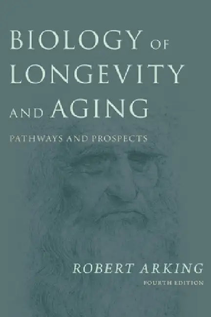 Biology of Longevity and Aging: Pathways and Prospects by Robert Arking
