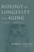 Biology of Longevity and Aging: Pathways and Prospects by Robert Arking