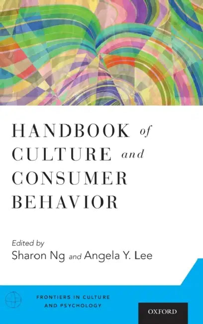 Handbook of Culture and Consumer Behavior by Sharon Ng, Angela Y. Lee