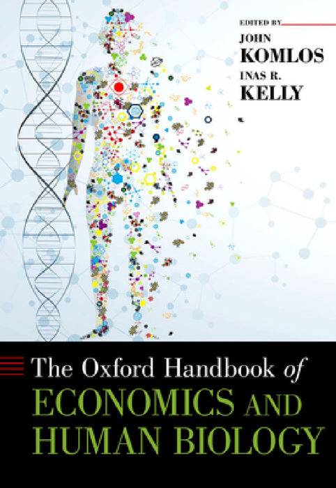 Oxford Handbook of Economics and Human Biology by John Komlos, Inas Kelly