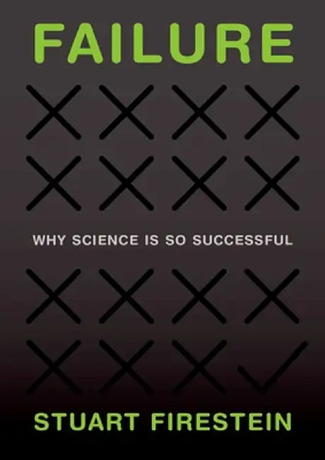 Failure: Why Science Is So Successful by Stuart Firestein