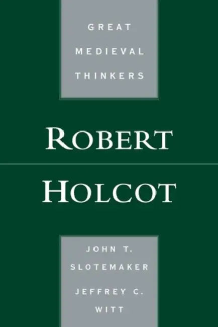 Robert Holcot by John T. Slotemaker, Jeffrey C. Witt