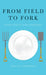 From Field to Fork: Food Ethics for Everyone by Paul B. Thompson