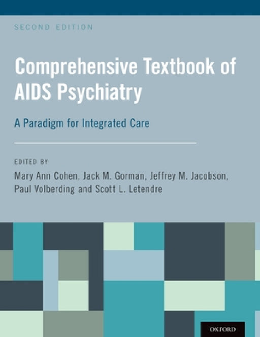 Comprehensive Textbook of AIDS Psychiatry: A Paradigm for Integrated Care by Mary Ann Cohen, Jack M. Gorman, Scott L. Letendre