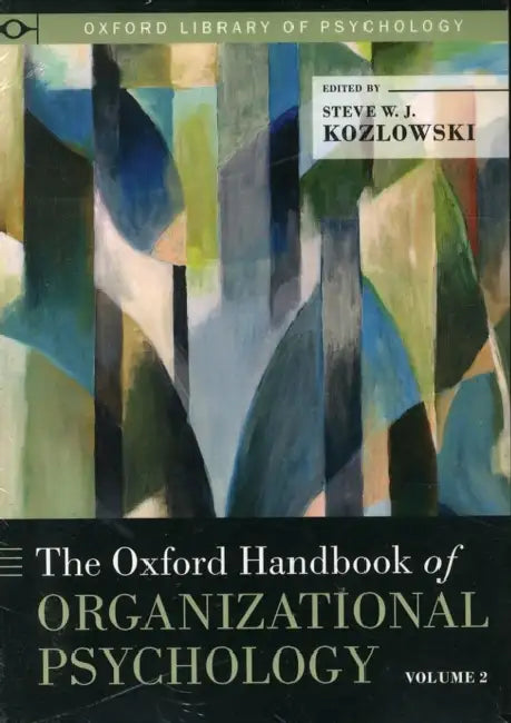 The Oxford Handbook of Organizational Psychology: Two-Volume Set by Steve W. J. Kozlowski