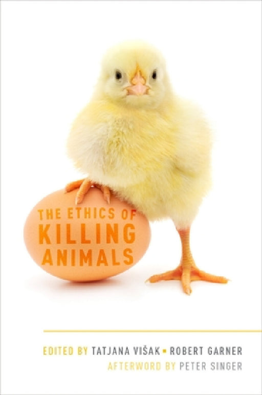 Ethics of Killing Animals by Tatjana Visak, Robert Garner, Peter Singer
