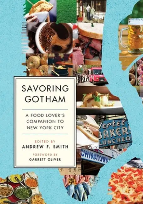 Savoring Gotham: A Food Lover's Companion to New York City by Andrew F. Smith