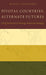 Pivotal Countries, Alternate Futures: Using Scenarios to Manage American Strategy by Michael F. Oppenheimer